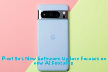 Pixel 8a’s New Software Update: The AI Upgrade Everyone’s Talking About!