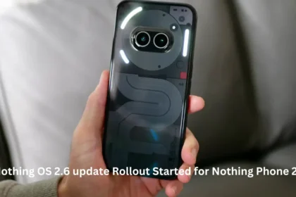 Nothing OS 2.6 update rollout started for Nothing Phone 2a; Amazing new features & bug fixes