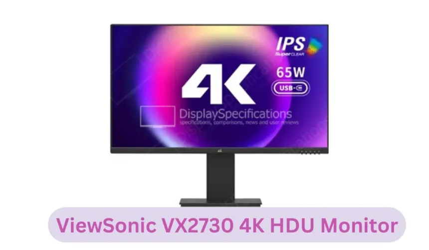 ViewSonic VX2730-4K-HDU Launched; A New 27-inch 4K Monitor with 400 Nits Peak Brightness; Check all Details: